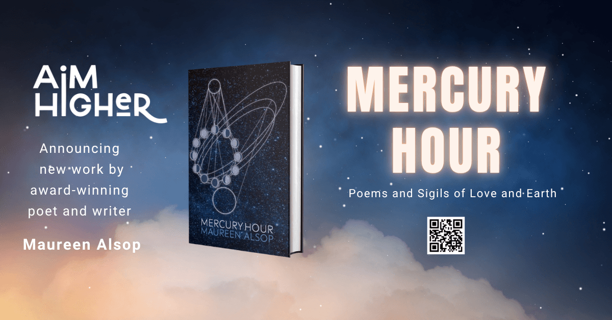 AIM Higher, Inc. Releases 'Mercury Hour,' a Meditative Poetry Collection by Maureen Alsop